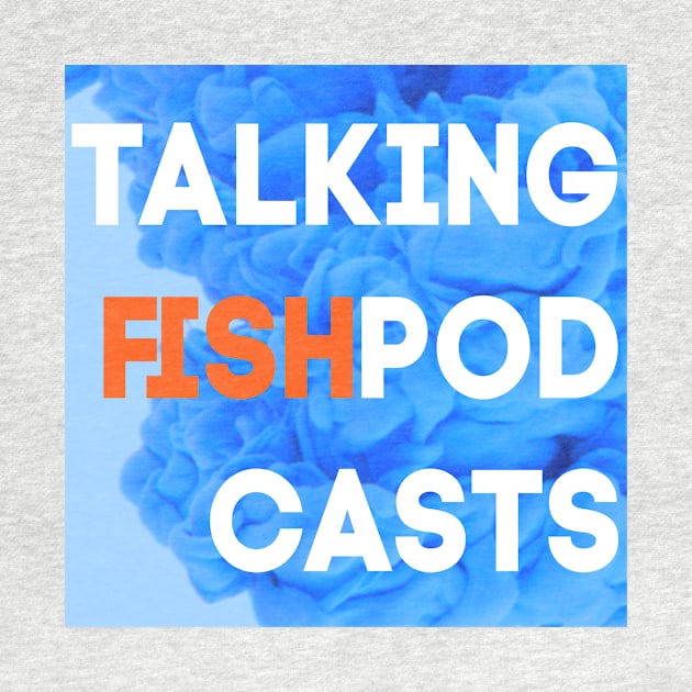 Talking Fish Blue Ink by TalkingFishPodcasts